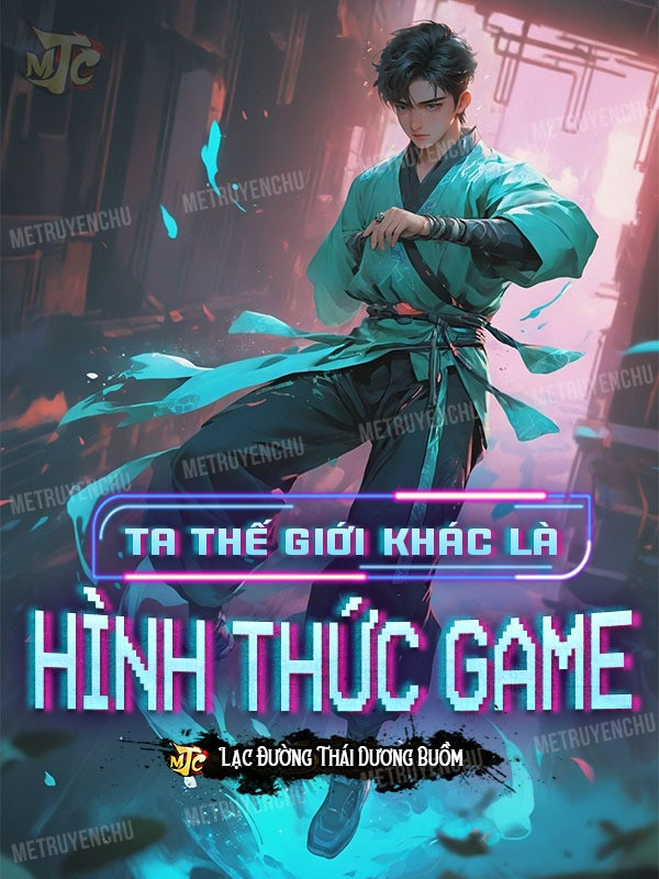 Ta Thế Giới Khác Là Hình Thức Game