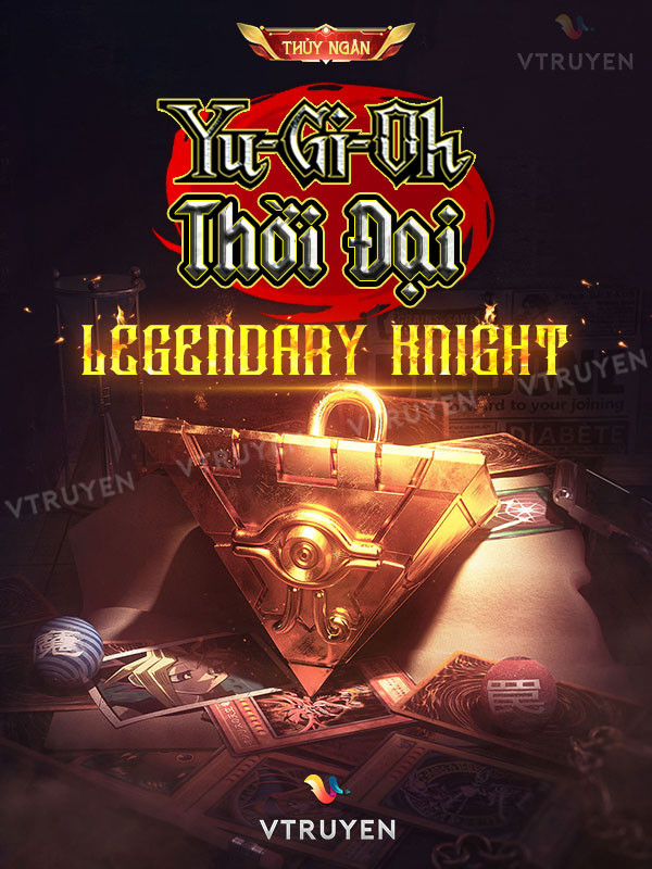 Yugioh Thời Đại: Legendary Knight