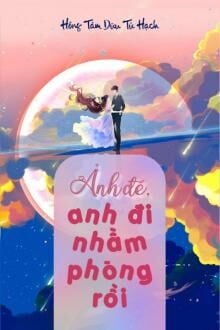 Ảnh Đế, Anh Đi Nhầm Phòng Rồi