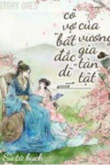 Cô Vợ Bất Đắc Dĩ Của Vương Gia Tàn Tật