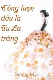 Công Lược Đều Là Tu La Tràng