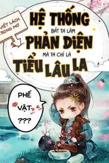 Hệ Thống Bắt Ta Làm Phản Diện, Mà Ta Chỉ Là Tiểu Lâu La