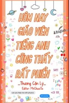 Hôm Nay Giáo Viên Tiếng Anh Cũng Thấy Rất Phiền