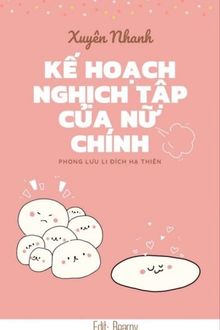 Kế Hoạch Nghịch Tập Của Nữ Chính