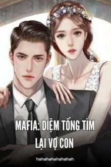 Mafia: Diệm Tổng Tìm Lại Vợ Con