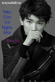 Nếu Còn Có Ngày Mai - Tiểu Vy