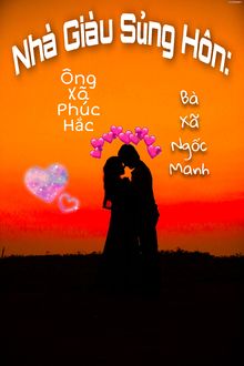 Nhà Giàu Sủng Hôn: Ông Xã Phúc Hắc, Bà Xã Ngốc Manh