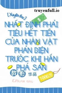 Nhất Định Phải Tiêu Hết Tiền Của Nhân Vật Phản Diện Trước Khi Hắn Phá Sản