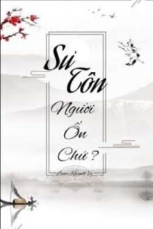 Sư Tôn Người Ổn Chứ