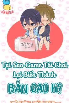 Tại Sao Game Tôi Chơi Lại Biến Thành Bản Cao H