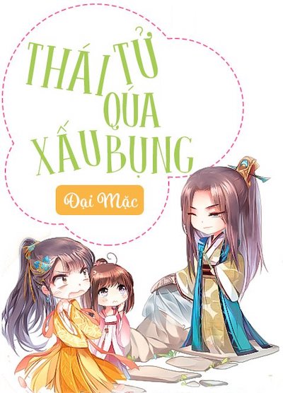 Thái Tử Quá Xấu Bụng