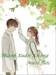 Thanh Xuân Không Nuối Tiếc