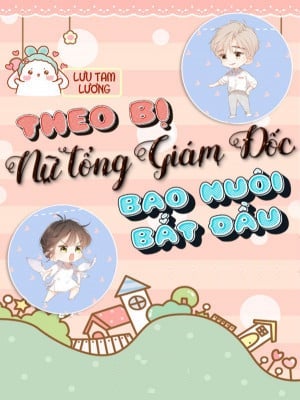 Theo Bị Nữ Tổng Giám Đốc Nhận Nuôi Bắt Đầu