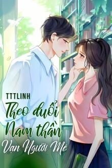 Theo Đuổi Nam Thần Vạn Người Mê