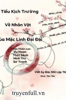 Tiểu Kịch Trường Về Các Nhân Vật Trong Tác Phẩm Của Mặc Linh Đại Đại