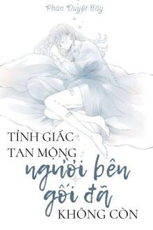 Tỉnh Giấc Tan Mộng Người Bên Gối Đã Không Còn