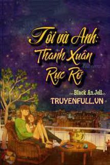 Tôi Và Anh: Thanh Xuân Rực Rỡ