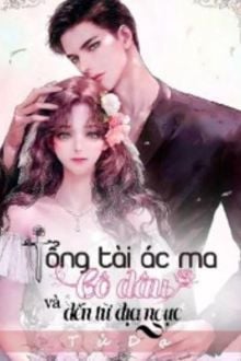 Tổng Tài Ác Ma Và Cô Dâu Đến Từ Địa Ngục