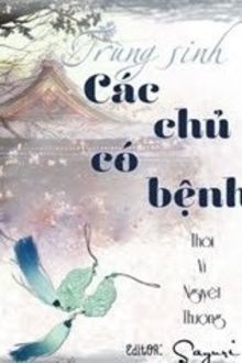 Trùng Sinh Các Chủ Có Bệnh