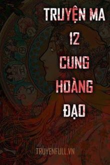 Truyện Ma 12 Cung Hoàng Đạo