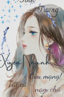 Xuyên Nhanh: Cứu Mạng, Tất Cả Nam Chủ Đều Tan Vỡ!