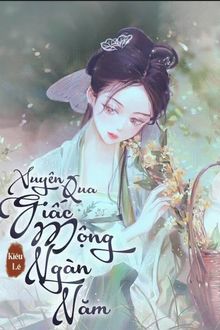 Xuyên Qua Giấc Mộng Ngàn Năm