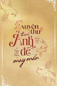 Xuyên Thư Thành Ảnh Đế May Mắn